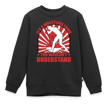 It's a Wrestling thing you wouldn't understand - Kids Premium Organic Sweatshirt - black - Front - AI Model Kid Female (0cm)