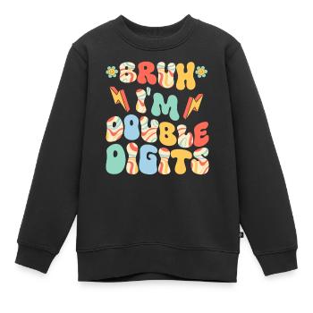 10th Birthday Girl Bruh I'm Double Digits - Kids Premium Organic Sweatshirt - black - Front - AI Model Kid Female (0cm)
