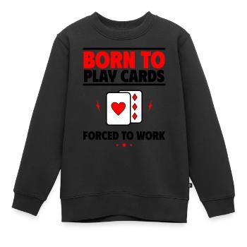 Né pour jouer aux cartes, forcé de travailler - Sweat Premium enfant bio - noir - Devant - AI Model Kid Female (0cm)