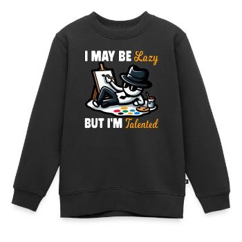 ICH BIN VIELLEICHT FAUL, ABER ICH BIN TALENTIERT - Kinder Premium Organic Sweatshirt - Schwarz - Vorne - AI Model Kid Female (0cm)
