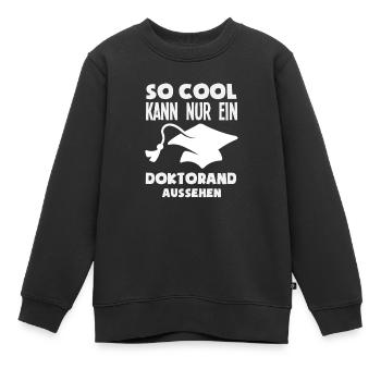 So Cool Kann Nur Ein Doktorand Aussehen - Kinder Premium Organic Sweatshirt - Schwarz - Vorne - AI Model Kid Female (0cm)