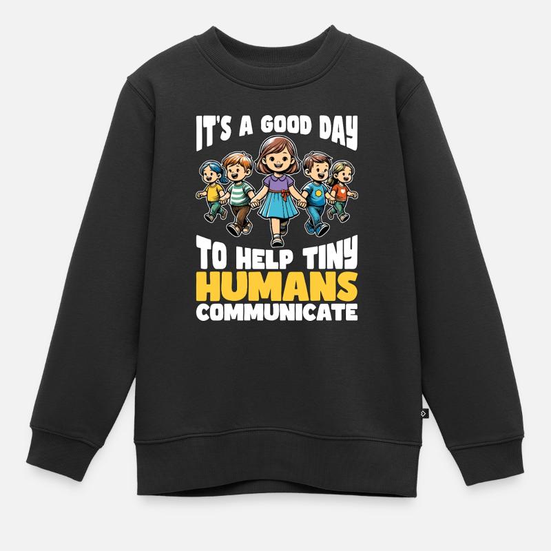 Speech Therapy It's A Good Day To Help Pathologist - Kinder Premium Organic Sweatshirt - Schwarz