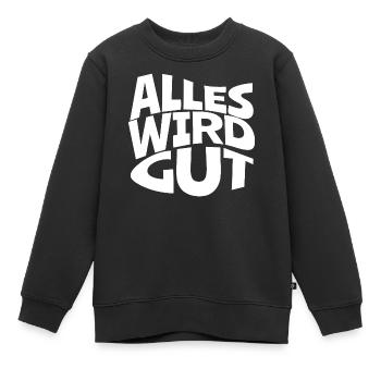 Alles Wird Gut – Kontrast Typo - Kinder Premium Organic Sweatshirt - Schwarz - Vorne - AI Model Kid Female (0cm)