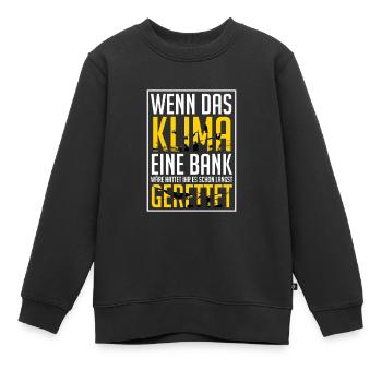 Wenn Klima Eine Bank Wäre - Kinder Premium Organic Sweatshirt - Schwarz - Vorne - AI Model Kid Female (0cm)