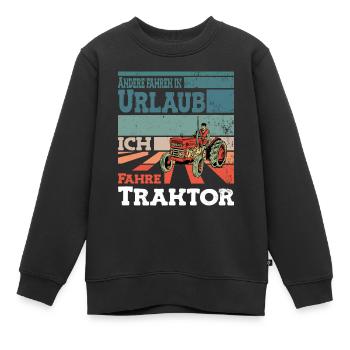 Andere fahren in Urlaub ich fahre Traktor - Kinder Premium Organic Sweatshirt - Schwarz - Vorne - AI Model Kid Female (0cm)