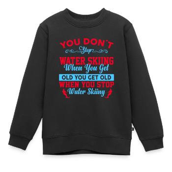 Du Hörst Mit Dem Wasserskifahren Nicht Auf, Wenn - Kinder Premium Organic Sweatshirt - Schwarz - Vorne - AI Model Kid Female (0cm)