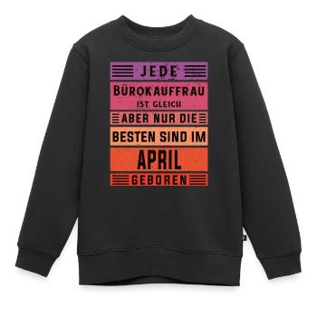 Angestellter Geburtstag April geboren Bürokauffrau - Kinder Premium Organic Sweatshirt - Schwarz - Vorne - AI Model Kid Female (0cm)