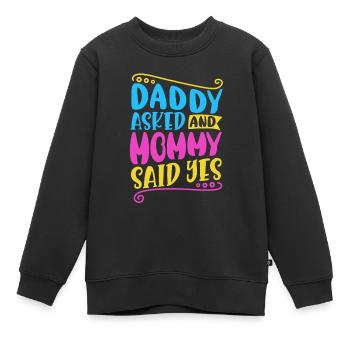 Daddy asked and mommy said yes - Kinder Premium Organic Sweatshirt - Schwarz - Vorne - AI Model Kid Female (0cm)