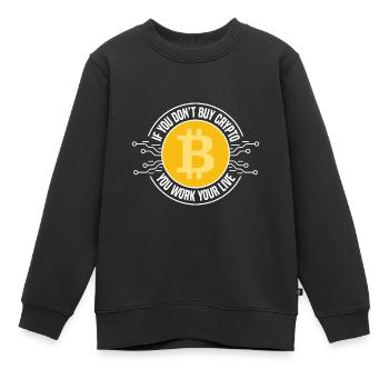 Wenn Sie Keine Kryptowährungen Kaufen - Kinder Premium Organic Sweatshirt - Schwarz - Vorne - AI Model Kid Female (0cm)