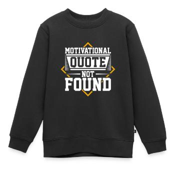 Motivationszitat Nicht Gefunden - Kinder Premium Organic Sweatshirt - Schwarz - Vorne - AI Model Kid Female (0cm)
