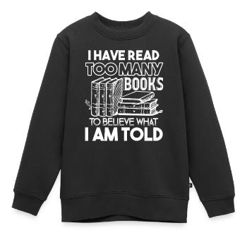 Book I Have Read Too Many Books - Kids Premium Organic Sweatshirt - black - Front - AI Model Kid Female (0cm)