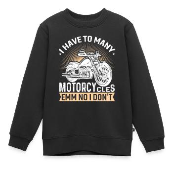 Ich Habe Zu Viele Motorräder ...Emm Nein Habe Ich - Kinder Premium Organic Sweatshirt - Schwarz - Vorne - AI Model Kid Female (0cm)