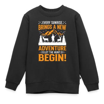 Jeder Sonnenaufgang bringt ein neues Abenteuer; Lassen Sie die Jagd gehen - Kinder Premium Organic Sweatshirt - Schwarz - Vorne - AI Model Kid Female (0cm)