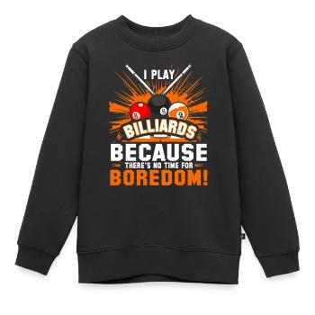 Ich spiele Billard, weil ich keine Zeit für Langeweile habe - Kinder Premium Organic Sweatshirt - Schwarz - Vorne - AI Model Kid Female (0cm)