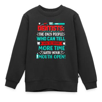 Dentistes : les seules personnes qui peuvent vous dire de filer - Sweat Premium enfant bio - noir - Devant - AI Model Kid Female (0cm)