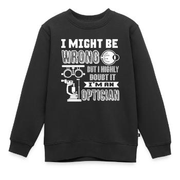 Optician I am An Optician - Kids Premium Organic Sweatshirt - black - Front - AI Model Kid Female (0cm)