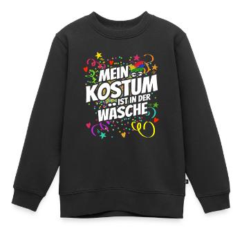 Mein Kostüm ist in der Wäsche - Karneval - Spruch - Kinder Premium Organic Sweatshirt - Schwarz - Vorne - AI Model Kid Female (0cm)