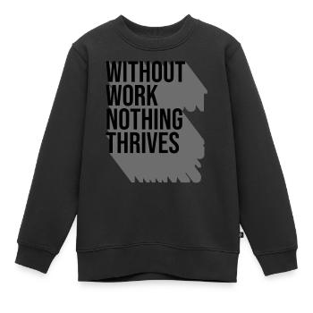 Without Work Nothing Thrives - Sweat Premium enfant bio - noir - Devant - AI Model Kid Female (0cm)