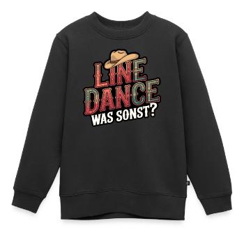 Line Dance Was sonst? Ich bin Line Dancer - Kinder Premium Organic Sweatshirt - Schwarz - Vorne - AI Model Kid Female (0cm)