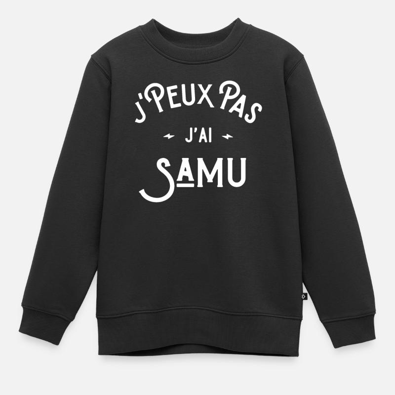 je peux pas j'ai samu idée cadeau humour - Sweat Premium enfant bio - noir