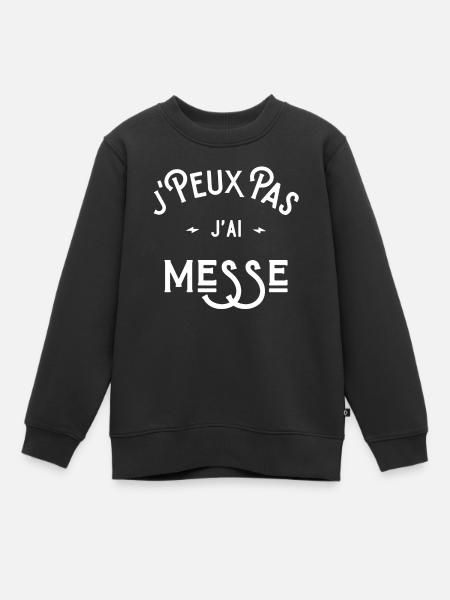 je peux pas j'ai messe idée cadeau humour chrétien - Sweat Premium enfant bio - noir