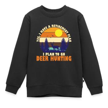 Yes, I Have A Retirement Plan. I Plan To Go Deer - Kinder Premium Organic Sweatshirt - Schwarz - Vorne - AI Model Kid Female (0cm)
