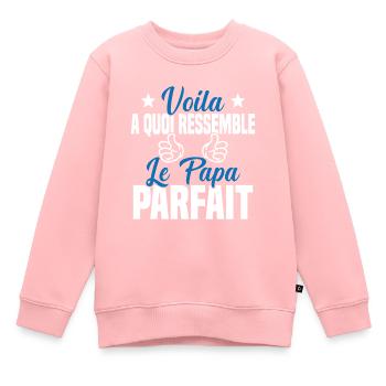 Voila à Quoi Ressemble le Papa Parfait - Sweat Premium enfant bio - rose - Devant - AI Model Kid Female (0cm)
