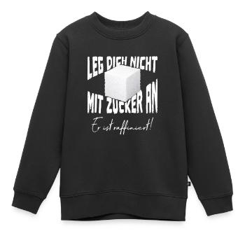 Leg Dich nicht mit Zucker an er ist raffiniert - Kinder Premium Organic Sweatshirt - Schwarz - Vorne - AI Model Kid Female (0cm)
