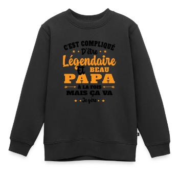 Légendaire et Beau Papa Cadeau Papa de l'année - Sweat Premium enfant bio - noir - Devant - AI Model Kid Female (0cm)
