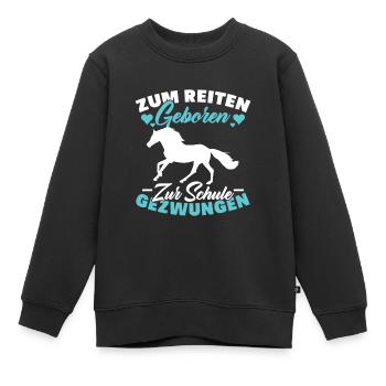 Zum Reiten Geboren Schule Gezwungen Pferd - Kinder Premium Organic Sweatshirt - Schwarz - Vorne - AI Model Kid Female (0cm)