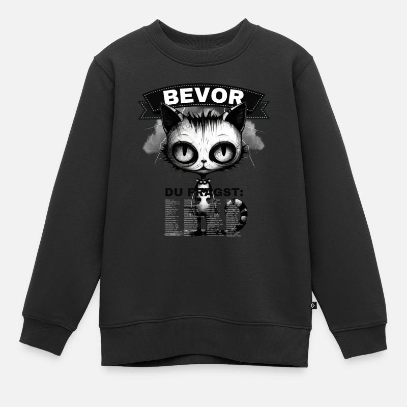 Witzige Grummelige Katze Bevor Du Fragst Nein - Kinder Premium Organic Sweatshirt - Schwarz