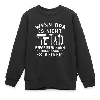Wenn opa es nicht reparieren kann kann es keiner - Kinder Premium Organic Sweatshirt - Schwarz - Vorne - AI Model Kid Female (0cm)