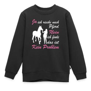 Ja Ich Rieche Nach Pferd Nein Das Ist Kein Problem - Kinder Premium Organic Sweatshirt - Schwarz - Vorne - AI Model Kid Female (0cm)