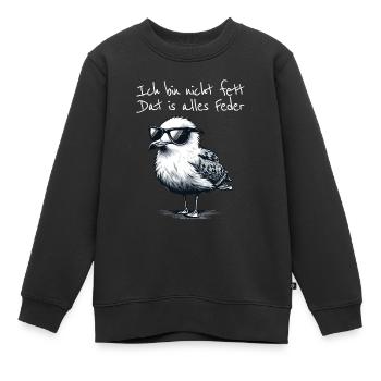 Ich bin nicht fett dat is alles Feder Möwe Spruch - Kinder Premium Organic Sweatshirt - Schwarz - Vorne - AI Model Kid Female (0cm)
