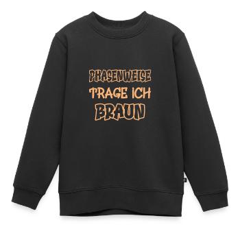 Phasenweise trage ich braun Spruch Farbe braun - Kinder Premium Organic Sweatshirt - Schwarz - Vorne - AI Model Kid Female (0cm)