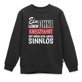 Ein Leben ohne Kreuzfahrt - möglich aber sinnlos - Kinder Premium Organic Sweatshirt - Schwarz - Vorne - AI Model Kid Female (0cm)