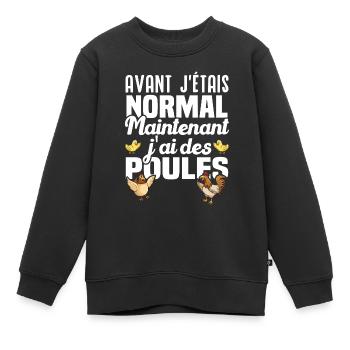 Avant j'étais normal maintenant j'ai des poules - Sweat Premium enfant bio - noir - Devant - AI Model Kid Female (0cm)