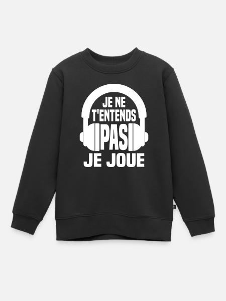Je t'entends pas je joue gamer cadeaux gaming - Sweat Premium enfant bio - noir