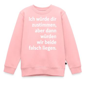 Ich würde dir zustimmen aber dann würden wir beide - Kinder Premium Organic Sweatshirt - Rosa - Vorne - AI Model Kid Female (0cm)