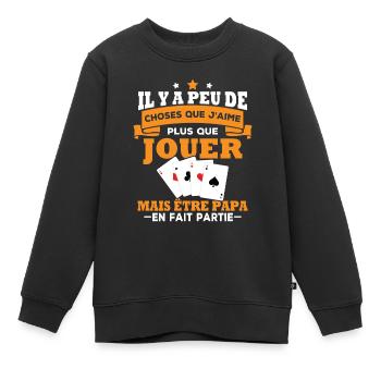 J'aime que jouer poker et être papa - Sweat Premium enfant bio - noir - Devant - AI Model Kid Female (0cm)
