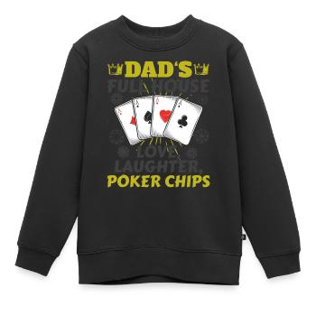 Dad's Full House Love, Laughter, Poker Chips Weiß - Kinder Premium Organic Sweatshirt - Schwarz - Vorne - AI Model Kid Female (0cm)