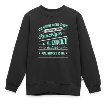 Älter werden, Alter, Spruch - Kinder Premium Organic Sweatshirt - Schwarz - Vorne - AI Model Kid Female (0cm)