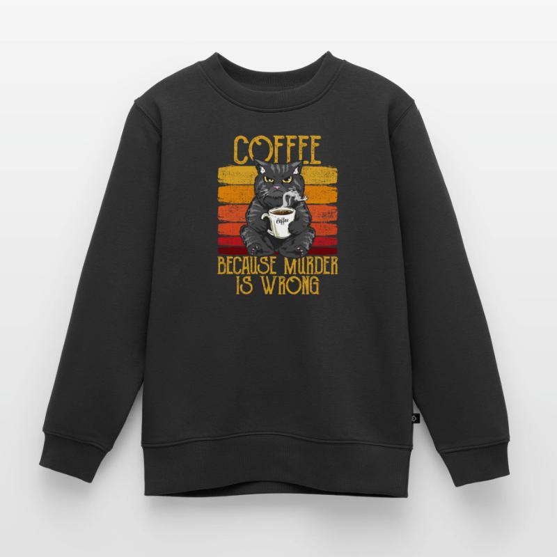 Coffee because Murder is wrong Kaffee Katze retro Kinder Premium Organic Sweatshirt