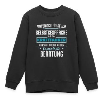 Natürlich führe ich Selbstgespräche Kraftfahrer - Kinder Premium Organic Sweatshirt - Schwarz - Vorne - AI Model Kid Female (0cm)