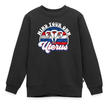 Occupez-vous de votre propre utérus - Sweat Premium enfant bio - noir - Devant - AI Model Kid Female (0cm)