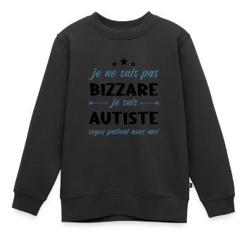 Je Ne Suis Pas Bizarre Je Suis Autiste - Sweat Premium enfant bio - noir - Devant - AI Model Kid Female (0cm)