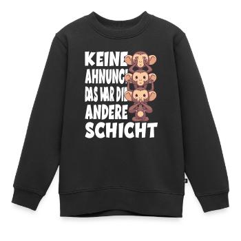Keine Ahnung Das War Die Andere Schicht Affen - Kinder Premium Organic Sweatshirt - Schwarz - Vorne - AI Model Kid Female (0cm)
