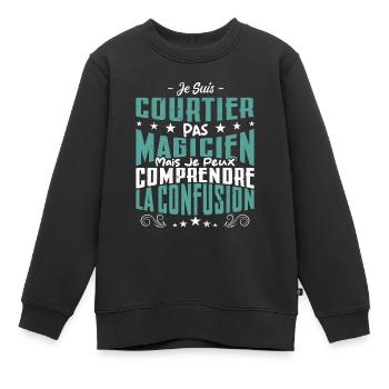 Je Suis Courtier Pas Magicien - Sweat Premium enfant bio - noir - Devant - AI Model Kid Female (0cm)
