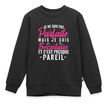 Je ne suis pas parfaite mais je suis Secrétaire - Sweat Premium enfant bio - noir - Devant - AI Model Kid Female (0cm)