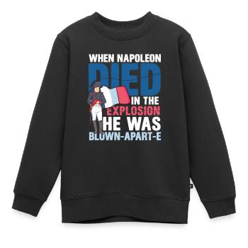 Lustiger Napoleon Geschichte Spruch - Kinder Premium Organic Sweatshirt - Schwarz - Vorne - AI Model Kid Female (0cm)